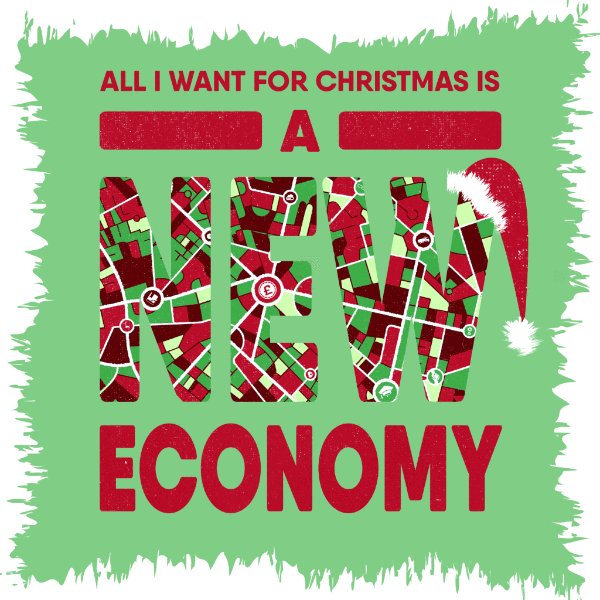 All I want for Christmas is a New Economy