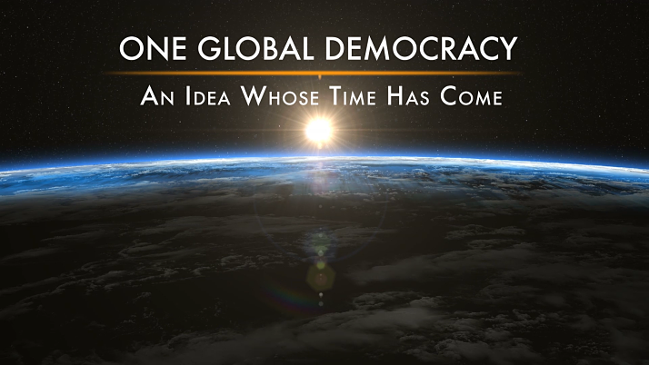 One Global Democracy: An Idea Whose Time Has Come