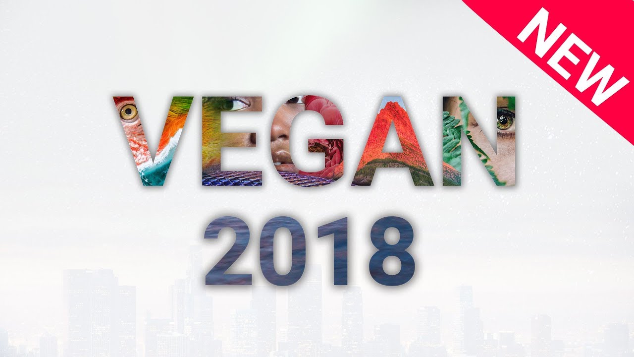 Vegan 2018: The Year A Movement Went Mainstream